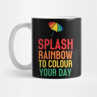 Umbrella rainbow : splash rainbow to colour your day-3 Mug